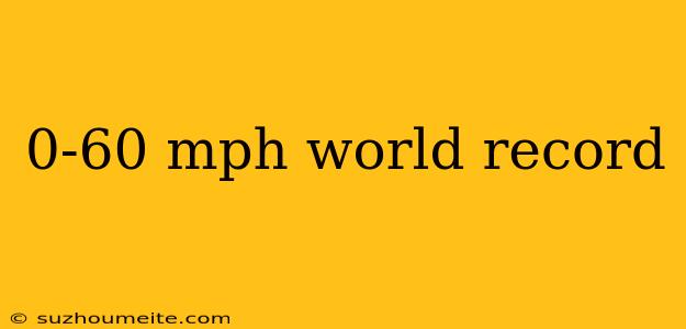 0-60 Mph World Record