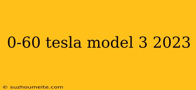 0-60 Tesla Model 3 2023