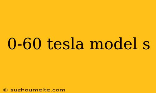 0-60 Tesla Model S