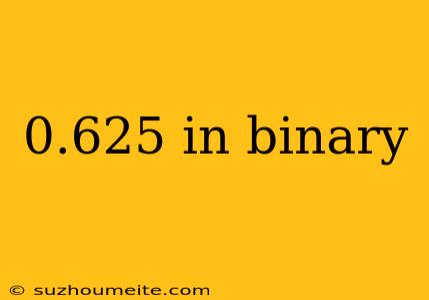 0.625 In Binary