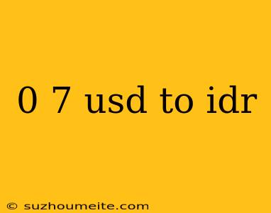 0 7 Usd To Idr