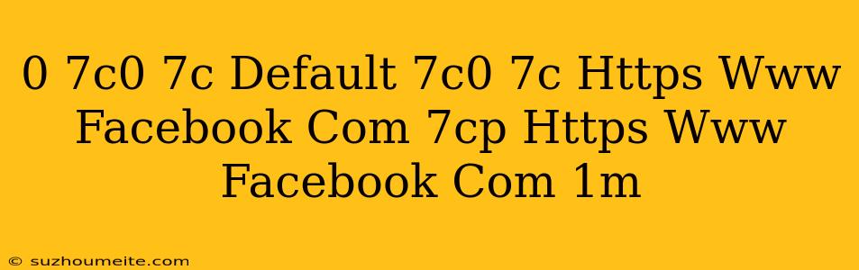 0 7c0 7c Default 7c0 7c Https//www.facebook.com/ 7cp#https //www.facebook.com/#1m