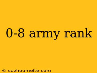 0-8 Army Rank