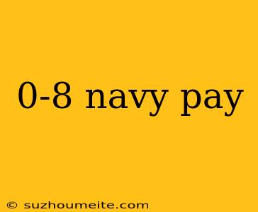 0-8 Navy Pay