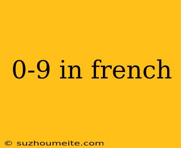 0-9 In French