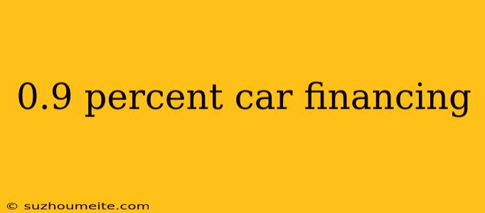 0.9 Percent Car Financing