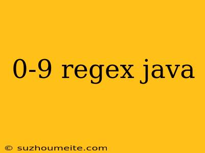 0-9 Regex Java