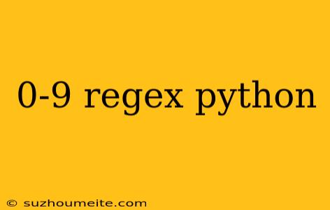 0-9 Regex Python