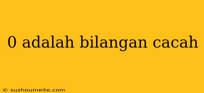 0 Adalah Bilangan Cacah