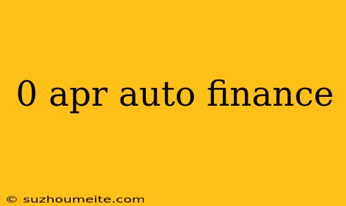 0 Apr Auto Finance