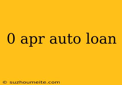 0 Apr Auto Loan