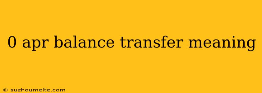 0 Apr Balance Transfer Meaning