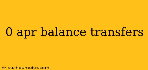 0 Apr Balance Transfers