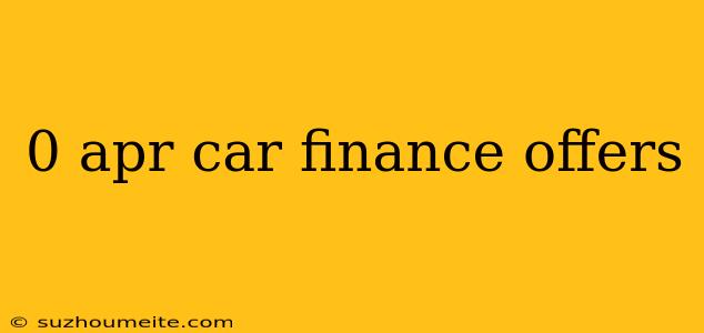 0 Apr Car Finance Offers