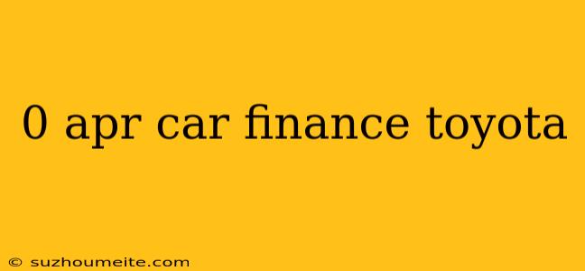 0 Apr Car Finance Toyota