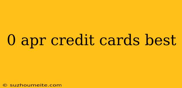 0 Apr Credit Cards Best