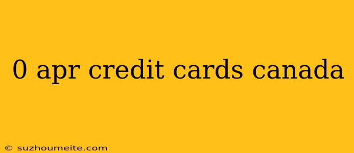 0 Apr Credit Cards Canada