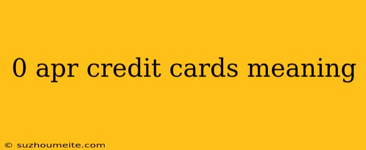 0 Apr Credit Cards Meaning