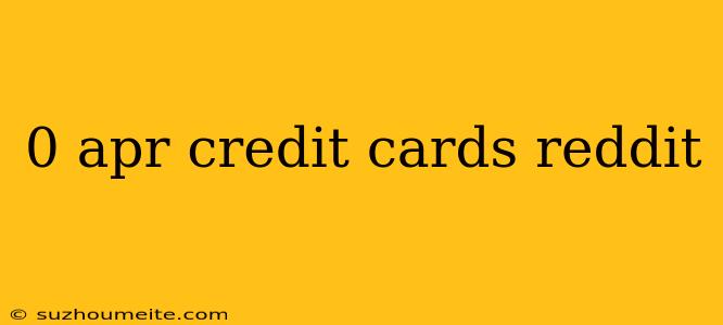 0 Apr Credit Cards Reddit