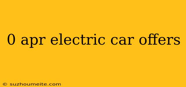 0 Apr Electric Car Offers