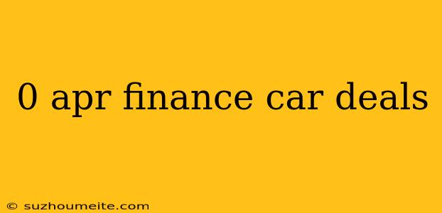 0 Apr Finance Car Deals