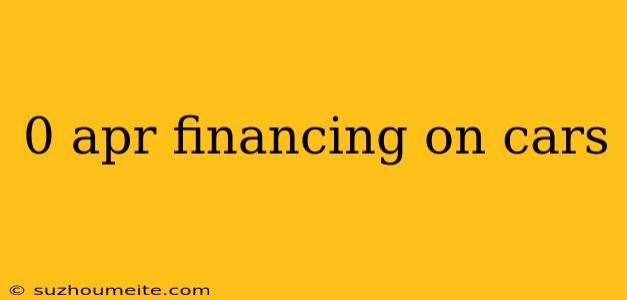 0 Apr Financing On Cars