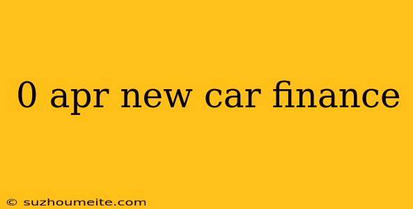 0 Apr New Car Finance