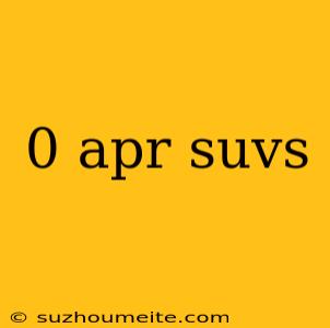 0 Apr Suvs