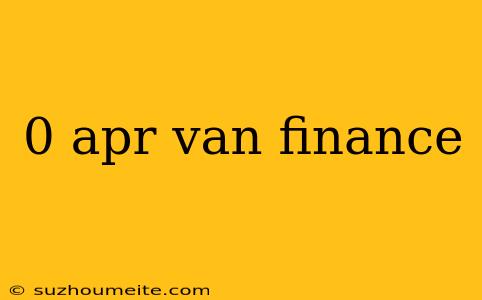 0 Apr Van Finance