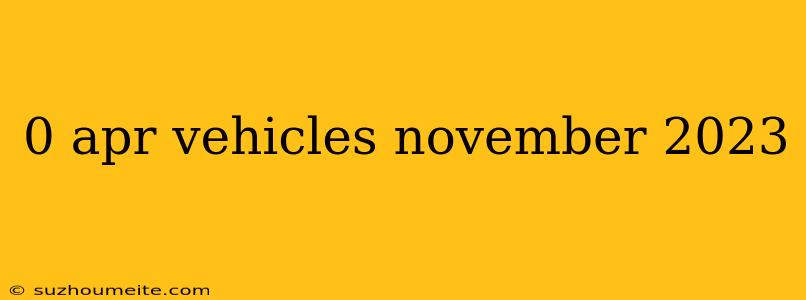 0 Apr Vehicles November 2023