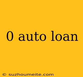 0 Auto Loan