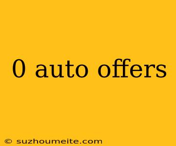 0 Auto Offers