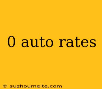 0 Auto Rates