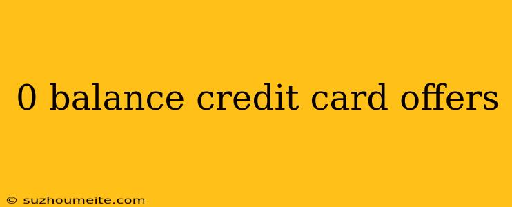 0 Balance Credit Card Offers