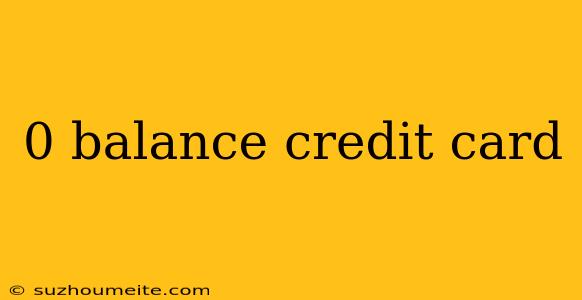 0 Balance Credit Card