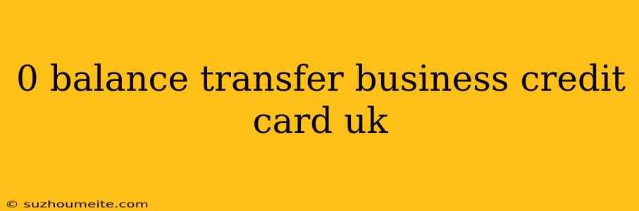 0 Balance Transfer Business Credit Card Uk