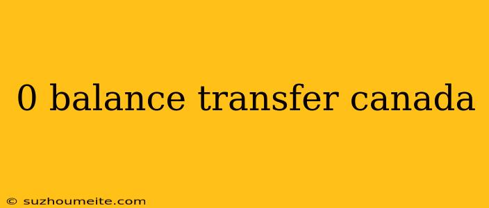 0 Balance Transfer Canada