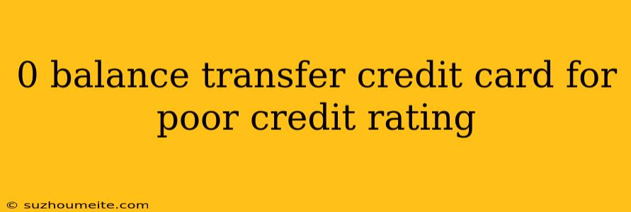 0 Balance Transfer Credit Card For Poor Credit Rating