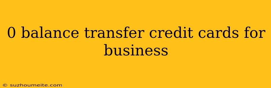 0 Balance Transfer Credit Cards For Business