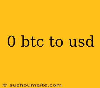 0 Btc To Usd