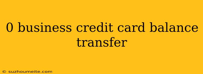 0 Business Credit Card Balance Transfer