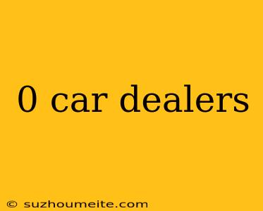 0 Car Dealers