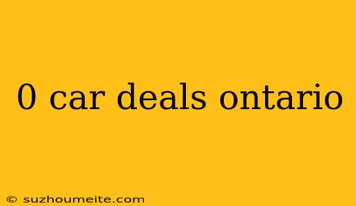 0 Car Deals Ontario