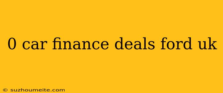 0 Car Finance Deals Ford Uk