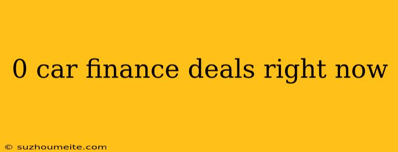 0 Car Finance Deals Right Now