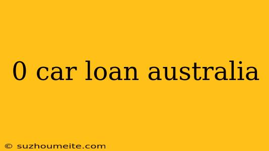 0 Car Loan Australia