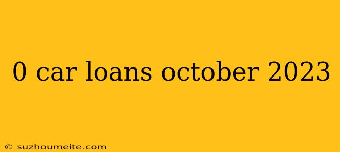 0 Car Loans October 2023