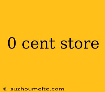 0 Cent Store