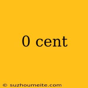 0 Cent