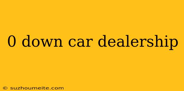 0 Down Car Dealership